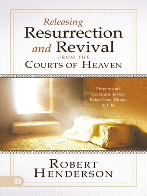 cover image of Releasing Resurrection and Revival from the Courts of Heaven
